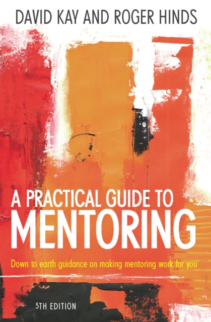 A Practical Guide To Mentoring 5e : Down to earth guidance on making mentoring work for you, EPUB eBook