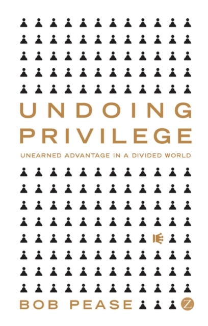 Undoing Privilege : Unearned Advantage in a Divided World, PDF eBook