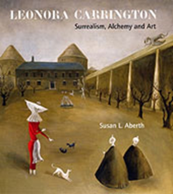 Leonora Carrington : Surrealism, Alchemy and Art, Paperback / softback Book