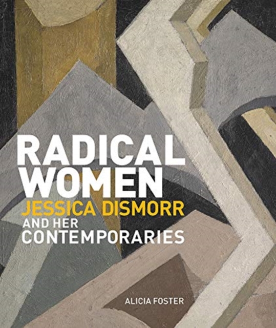 Radical Women : Jessica Dismorr and her Contemporaries, Hardback Book