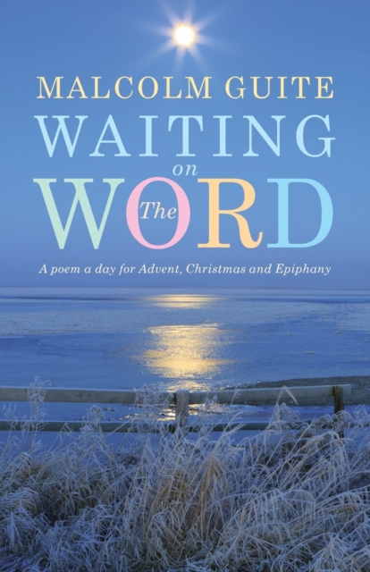 Waiting on the Word : A poem a day for Advent, Christmas and Epiphany, Paperback / softback Book