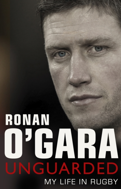 Ronan O'Gara: Unguarded, Paperback / softback Book