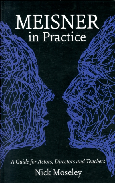 Meisner in Practice : A Guide for Actors, Directors and Teachers, Paperback / softback Book