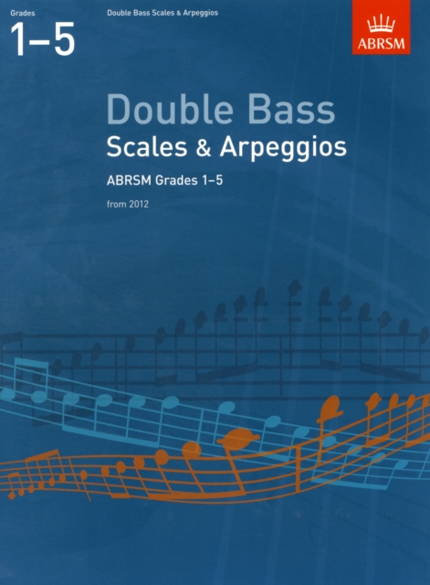 Double Bass Scales & Arpeggios, ABRSM Grades 1-5 : from 2012, Sheet music Book