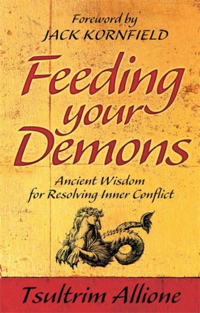 Feeding Your Demons : Ancient Wisdom for Resolving Inner Conflict, Paperback / softback Book