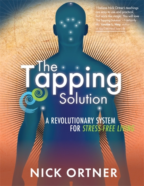 The Tapping Solution : A Revolutionary System for Stress-Free Living, Paperback / softback Book
