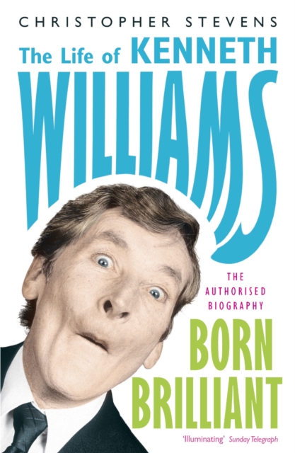 Kenneth Williams: Born Brilliant : The Life of Kenneth Williams, Paperback / softback Book