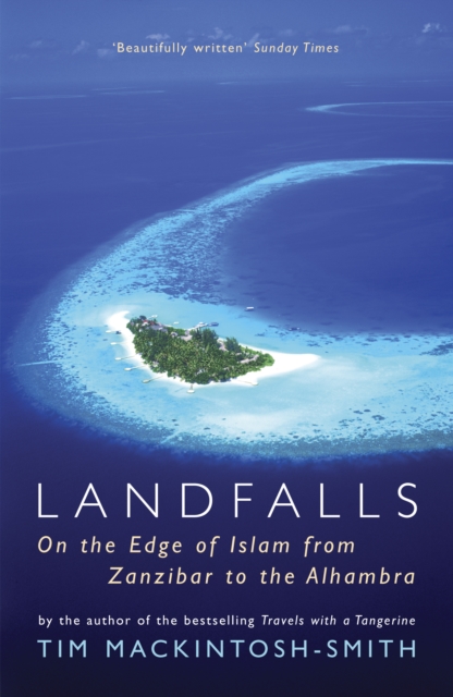 Landfalls : On the Edge of Islam from Zanzibar to the Alhambra, EPUB eBook