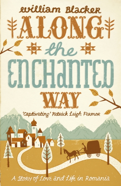 Along the Enchanted Way : A Story of Love and Life in Romania, EPUB eBook