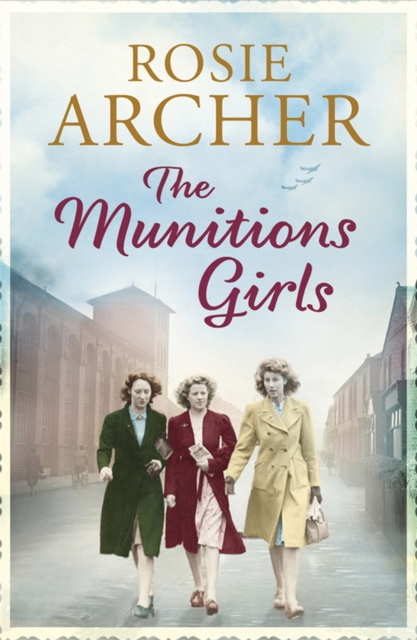 The Munitions Girls : The Bomb Girls 1: a gripping saga of love, friendship and betrayal, Paperback / softback Book