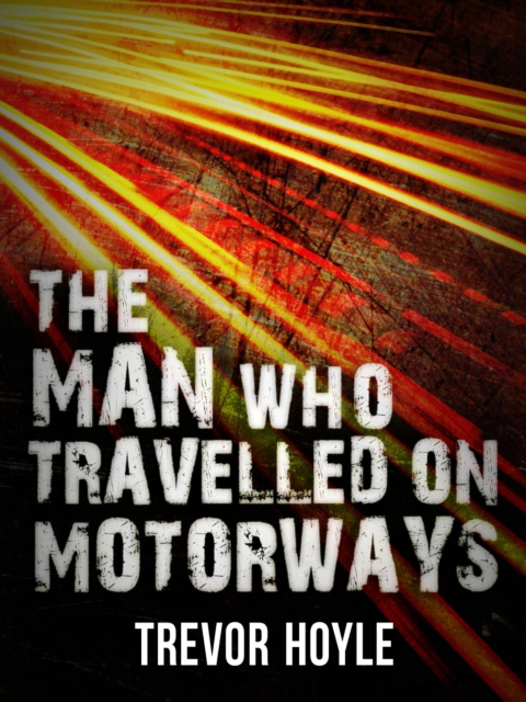 The Man Who Travelled on Motorways, EPUB eBook