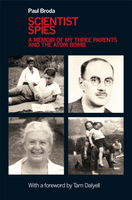 Scientist Spies : A Memoir of My Three Parents and the Atom Bomb, Hardback Book