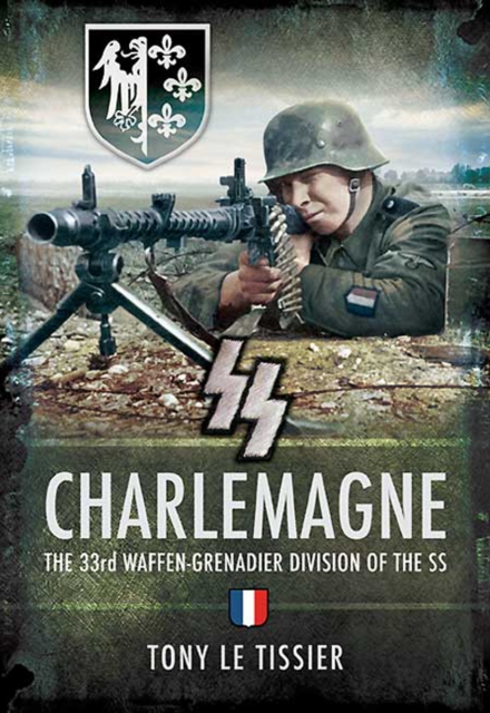 SS Charlemagne : The 33rd Waffen-Grenadier Division of the SS, EPUB eBook
