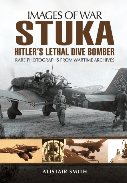 Stuka: Hitler's Lethal Dive Bomber (Images of War Series), Paperback / softback Book