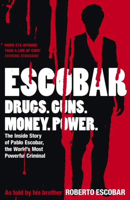 Escobar : The Inside Story of Pablo Escobar, the World's Most Powerful Criminal, EPUB eBook