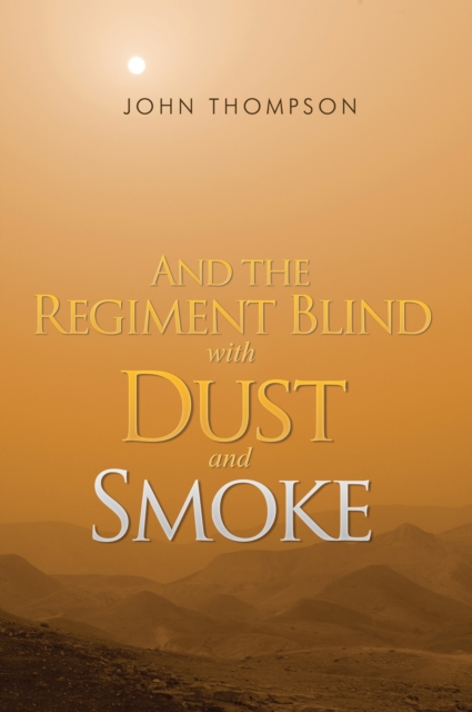 And the Regiment Blind with Dust and Smoke, Paperback / softback Book