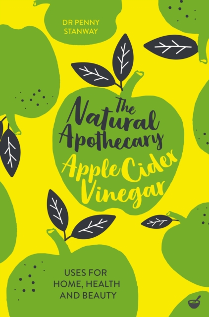 The Natural Apothecary: Apple Cider Vinegar : Tips for Home, Health and Beauty, Paperback / softback Book