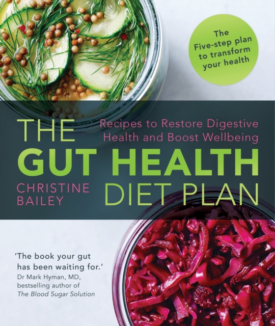The Gut Health Diet Plan : Recipes to Restore Digestive Health and Boost Wellbeing, Paperback / softback Book