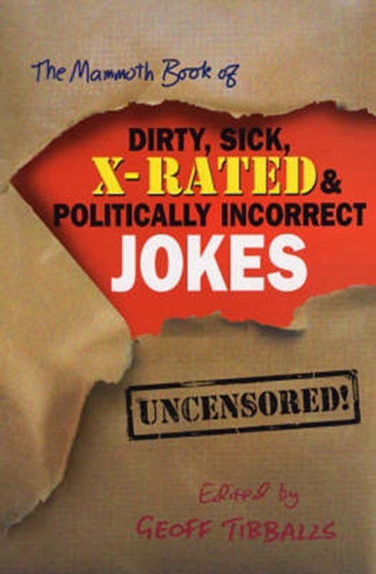 The Mammoth Book of Dirty, Sick, X-Rated and Politically Incorrect Jokes, EPUB eBook
