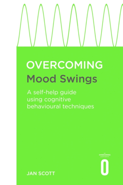 Overcoming Mood Swings : A self-help guide using cognitive behavioural techniques, EPUB eBook