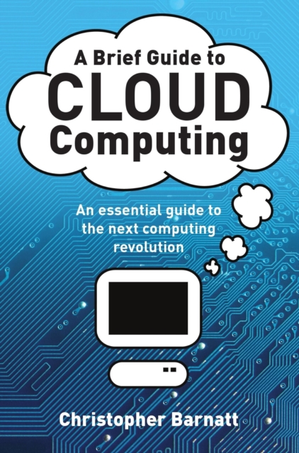 A Brief Guide to Cloud Computing : An essential guide to the next computing revolution., EPUB eBook