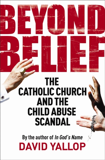 Beyond Belief : The Catholic Church and the Child Abuse Scandal, Paperback / softback Book