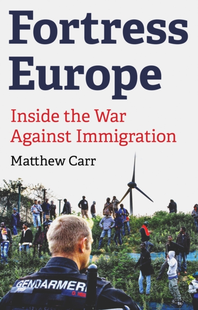 Fortress Europe : Inside the War Against Immigration, Paperback / softback Book