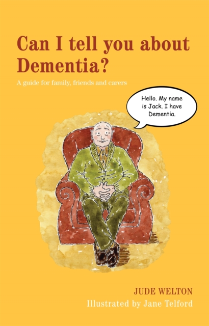 Can I tell you about Dementia? : A Guide for Family, Friends and Carers, Paperback / softback Book