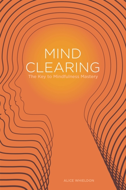 Mind Clearing : The Key to Mindfulness Mastery, Paperback / softback Book