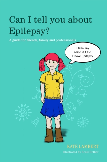 Can I tell you about Epilepsy? : A guide for friends, family and professionals, Paperback / softback Book