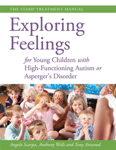 Exploring Feelings for Young Children with High-Functioning Autism or Asperger's Disorder : The Stamp Treatment Manual, Paperback / softback Book