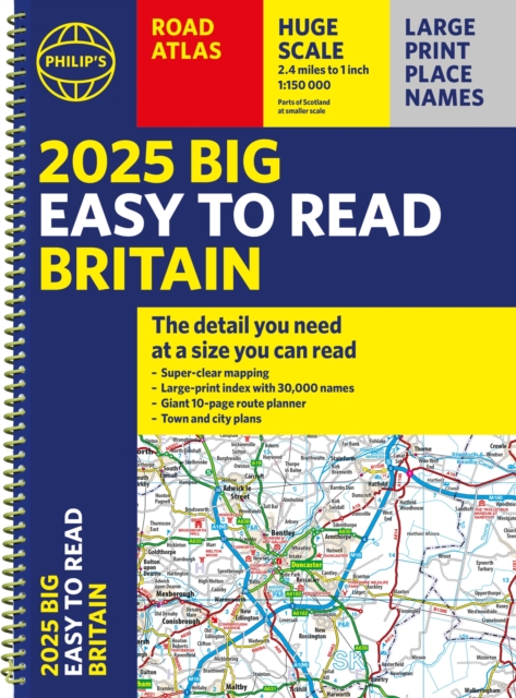 2025 Philip's Big Easy to Read Britain Road Atlas : (A3 Spiral Binding), Spiral bound Book
