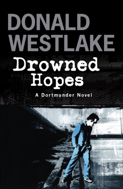 Drowned Hopes : A Dortmunder Mystery, EPUB eBook