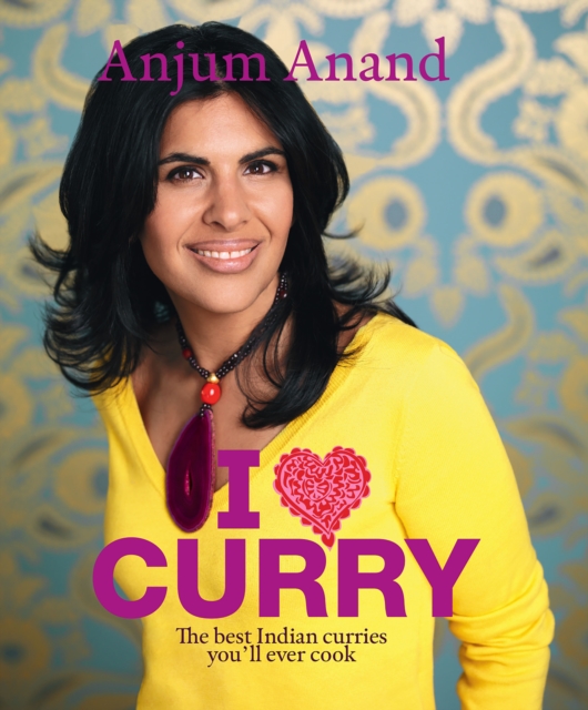 I Love Curry : The Best Indian Curries You'll Ever Cook, EPUB eBook