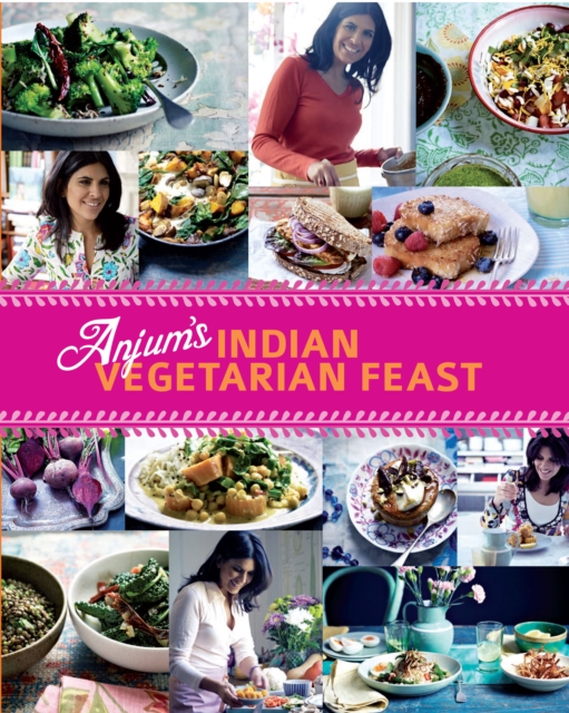 Anjum's Indian Vegetarian Feast : Fabulous Fresh Indian Food, EPUB eBook