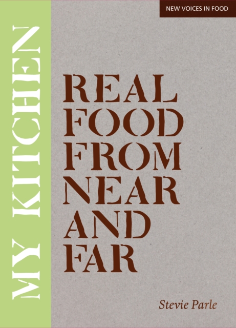 My Kitchen : Real Food from Near and Far, EPUB eBook