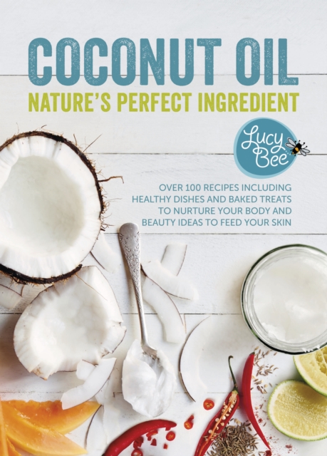 Coconut Oil : Nature's Perfect Ingredient, EPUB eBook