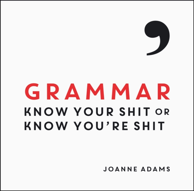 Grammar : Know Your Shit or Know You're Shit, Hardback Book