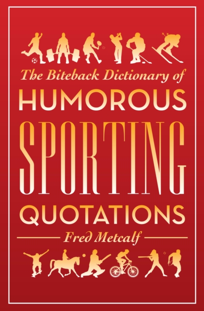 Biteback Dictionary of Humorous Sporting Quotations, EPUB eBook