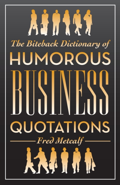 The Biteback Dictionary of Humorous Business Quotations, EPUB eBook