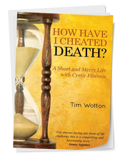 How Have I Cheated Death? A Short and Merry Life with Cystic Fibrosis, Paperback / softback Book