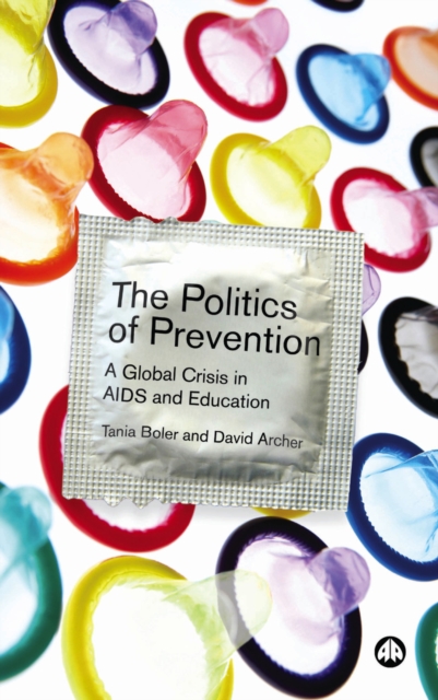 The Politics of Prevention : A Global Crisis in AIDS and Education, PDF eBook