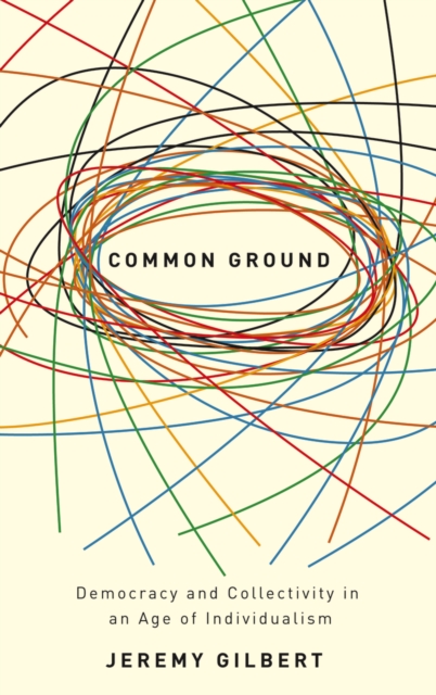Common Ground : Democracy and Collectivity in an Age of Individualism, PDF eBook