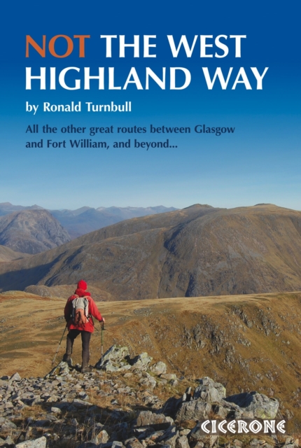 Not the West Highland Way : Diversions over mountains, smaller hills or high passes for 8 of the WH Way's 9 stages, PDF eBook