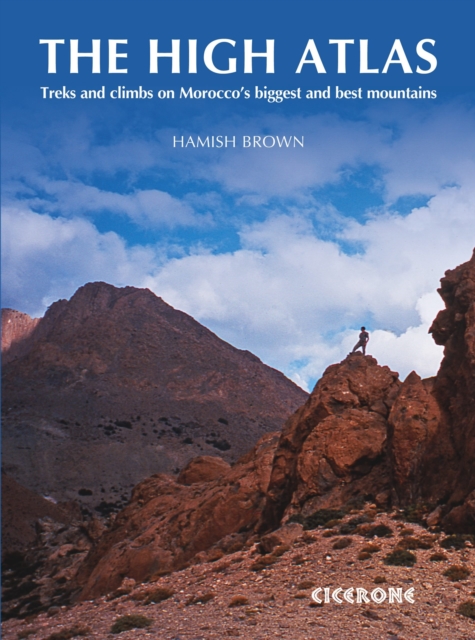 The High Atlas : Treks and climbs on Morocco's biggest and best mountains, EPUB eBook
