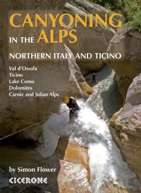 Canyoning in the Alps : Graded routes in Northern Italy and Ticino, Austria, Slovenia and the Valais Alps, PDF eBook