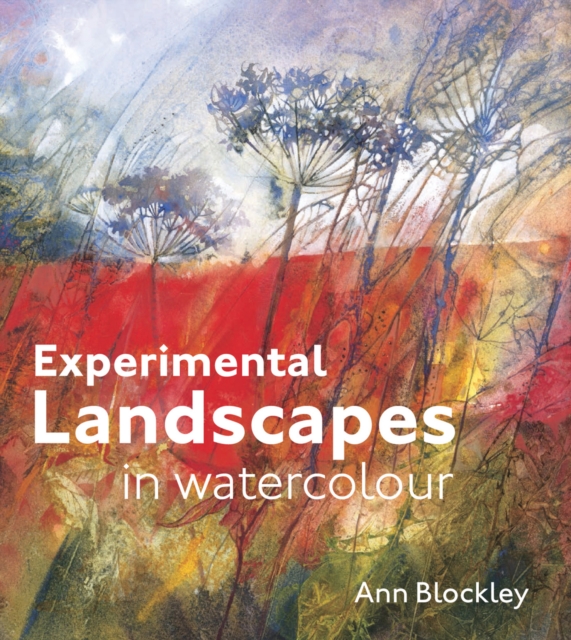 Experimental Landscapes in Watercolour : Creative techniques for painting landscapes and nature, Hardback Book