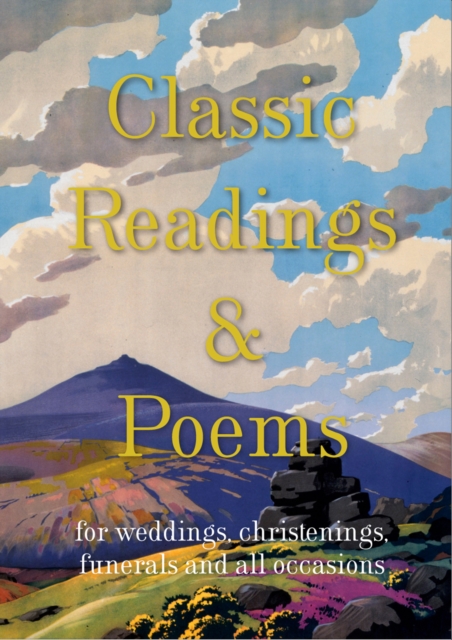 Classic Readings and Poems : a collection for weddings, christenings, funerals and all occasions, Hardback Book