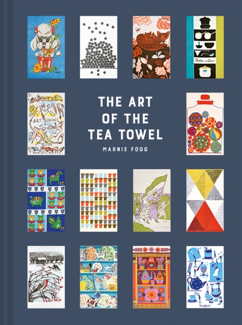 The Art of the Tea Towel : 100 of the best designs, Hardback Book