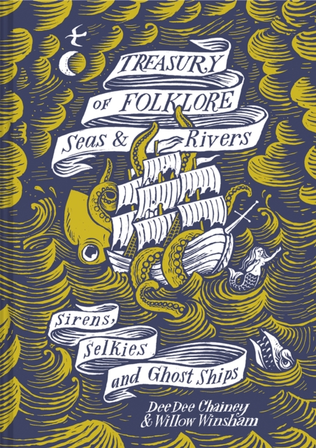 Treasury of Folklore – Seas and Rivers : Sirens, Selkies and Ghost Ships, Hardback Book